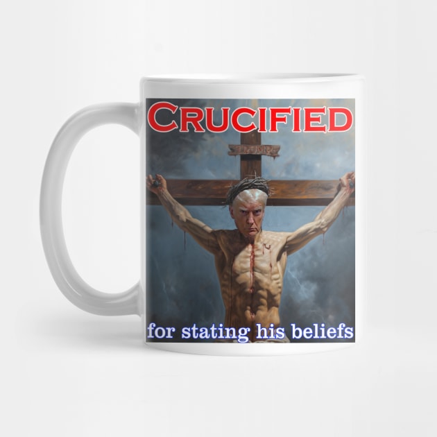 Donald Trump Crucified for his beliefs by Captain Peter Designs